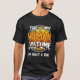 This Is My Human Costume I'm Really A Bear Lazy Ha T-Shirt