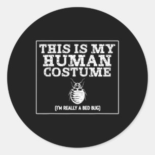 This Is My Human Costume I'm Really A Bed Bug Classic Round Sticker