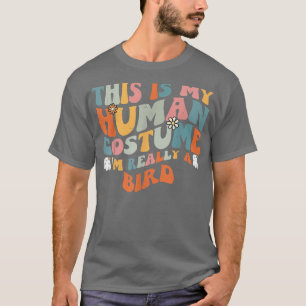 This Is My Human Costume I'm Really A Bird Retro G T-Shirt