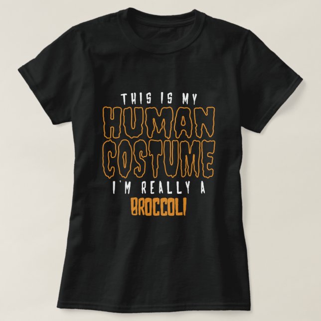 This Is My Human Costume Im Really A Broccoli Love T-Shirt (Design Front)