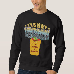 This is My Human Costume Im Really A Burrito Hallo Sweatshirt
