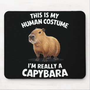 This is My Human Costume Im Really a Capybara Mouse Pad