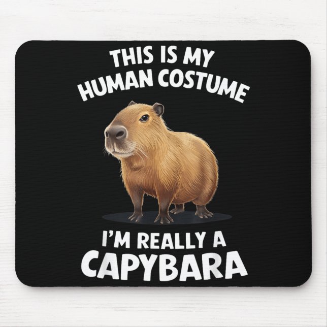 This is My Human Costume Im Really a Capybara Mouse Pad (Front)
