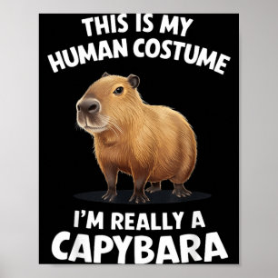 This is My Human Costume Im Really a Capybara Poster
