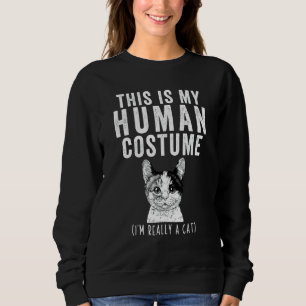 This Is My Human Costume I'm Really A Cat Calico C Sweatshirt