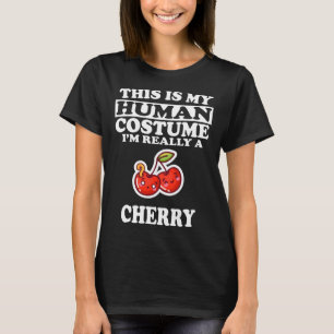 This Is My Human Costume I'm Really A Cherry Fruit T-Shirt