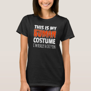 THIS IS MY HUMAN COSTUME I'M REALLY A CHICKEN Hall T-Shirt