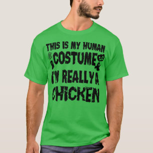 This is My Human Costume Im Really A Chicken Hallo T-Shirt