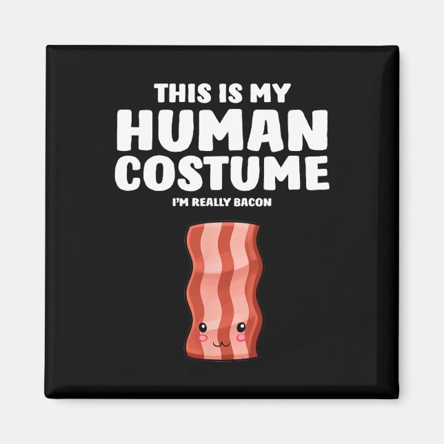 This Is My Human Costume I'm Really A Con  Magnet (Front)