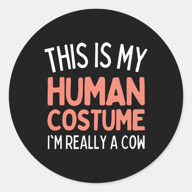 This Is My Human Costume I'm Really A Cow Funny  Classic Round Sticker (Front)