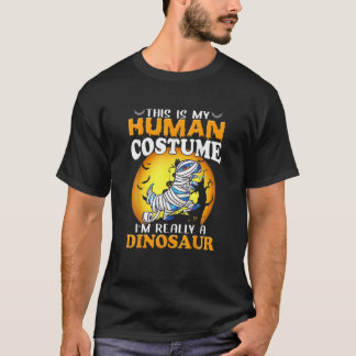 This Is My Human Costume I'm Really A Dinosaur Hal T-Shirt