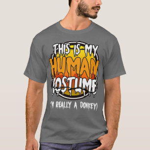 This Is My Human Costume Im Really A Donkey Funny  T-Shirt