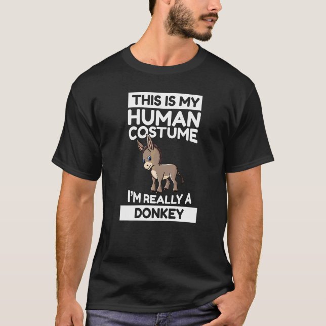 This Is My Human Costume I'm Really A Donkey T-Shirt (Front)