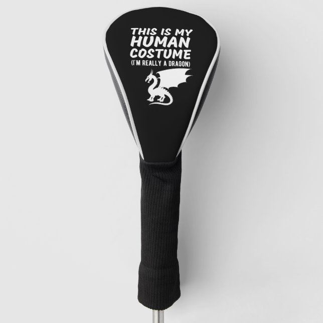 This Is My Human Costume I'm Really a Dragon T-Shi Golf Head Cover (Front)