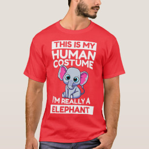 This Is My Human Costume Im Really A Elephant  T-Shirt