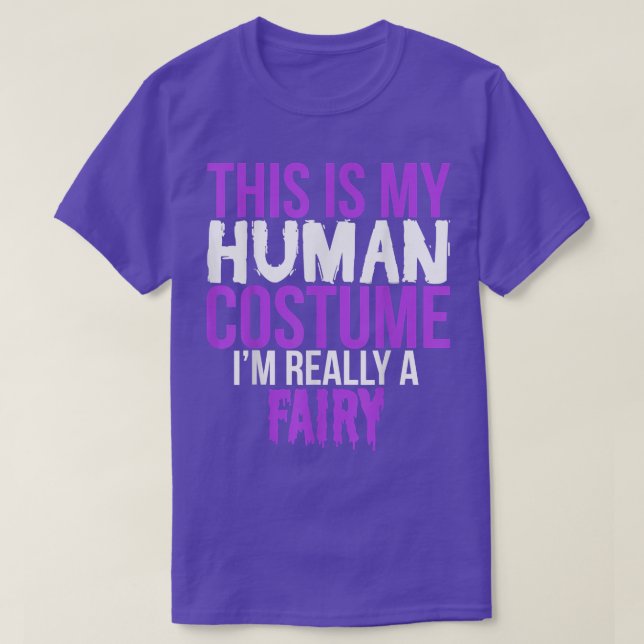 This Is My Human Costume I'm Really A Fairy  Hallo T-Shirt (Design Front)