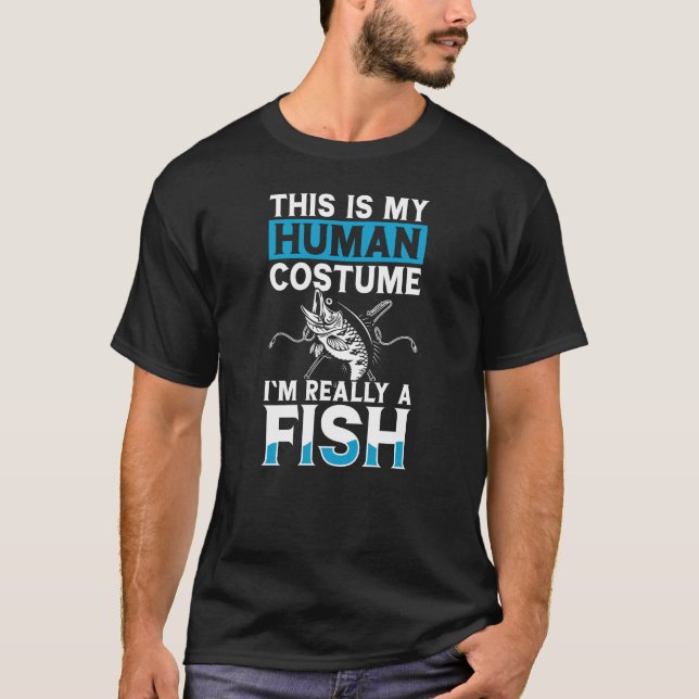 This is my human costume I'm really a fish T-Shirt (Front)