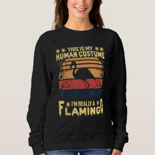 This is My Human Costume I'm Really a Flamingo Hal Sweatshirt