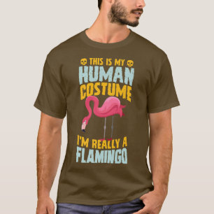This Is My Human Costume I'm Really A Flamingo Hal T-Shirt
