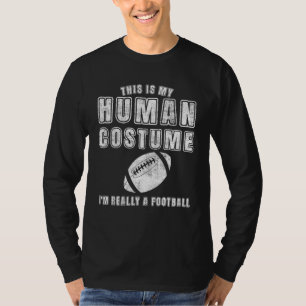 This Is My Human Costume I'm Really A Football Foo T-Shirt