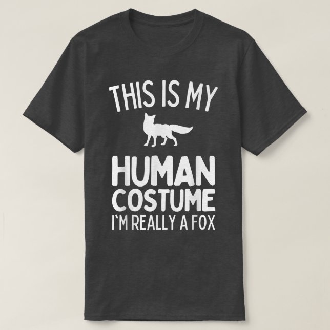 This Is My Human Costume I'm Really A Fox Funny T- T-Shirt (Design Front)