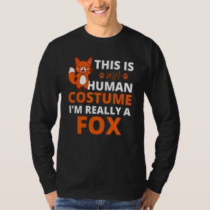 This Is My Human Costume  I'm Really A Fox T-Shirt