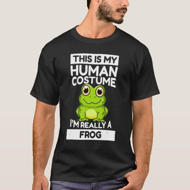 This Is My Human Costume I'm Really A Frog T-Shirt (Front)