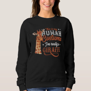 This Is My Human Costume I'm Really A Giraffe Safa Sweatshirt