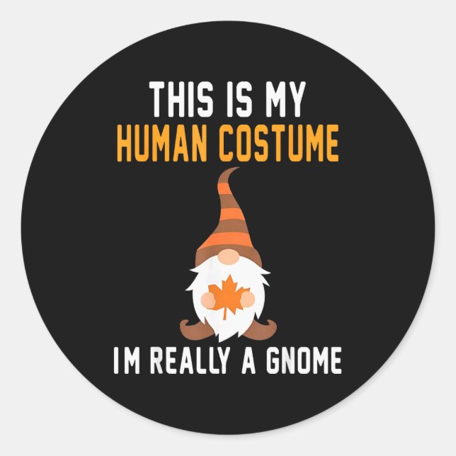 This Is My Human Costume I'm Really A Gnome Hallow Classic Round Sticker (Front)