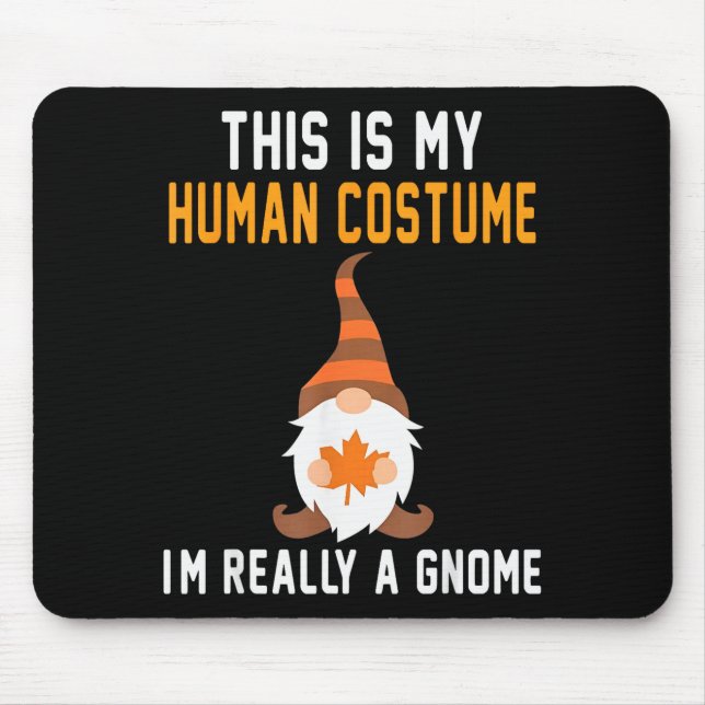 This Is My Human Costume I'm Really A Gnome Hallow Mouse Pad (Front)