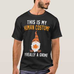 This Is My Human Costume Im Really A Gnome Hallowe T-Shirt