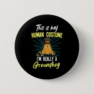 This Is My Human Costume Im Really A Groundhog Day 6 Cm Round Badge