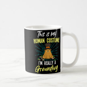 This Is My Human Costume Im Really A Groundhog Day Coffee Mug
