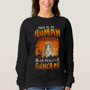 This Is My Human Costume I'm Really A Guinea Pig H Sweatshirt