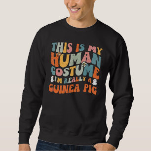This Is My Human Costume I'm Really A Guinea Pig R Sweatshirt