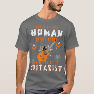 This Is My Human Costume Im Really A Guitarist Gui T-Shirt
