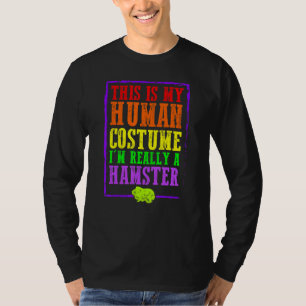 This Is My Human Costume I'm Really A Hamster Hall T-Shirt
