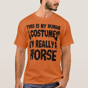 This is My Human Costume Im Really A Horse Hallowe T-Shirt