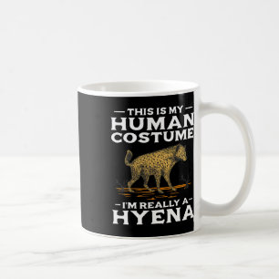 This Is My Human Costume Im Really A Hyena Hallowe Coffee Mug