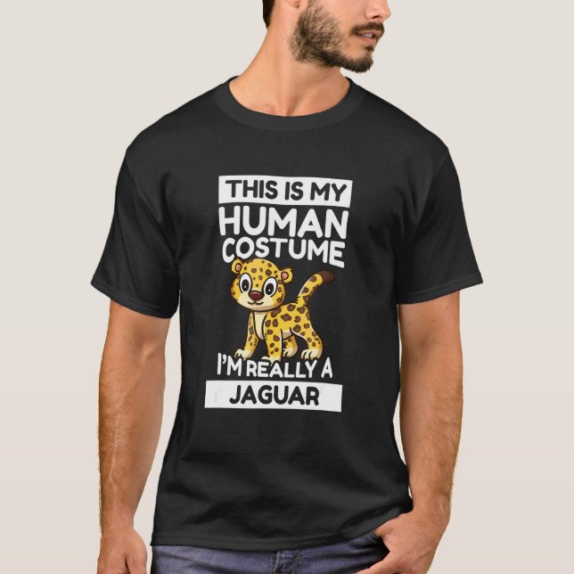 This Is My Human Costume I'm Really A Jaguar T-Shirt (Front)