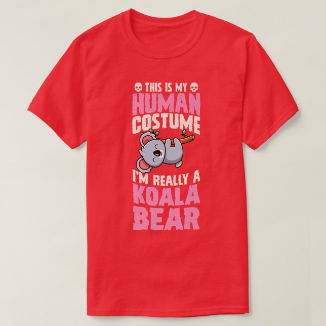 This Is My Human Costume I'm Really A Koala Bear H T-Shirt (Design Front)