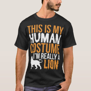 This Is My Human Costume I'm Really A Lion T-Shirt