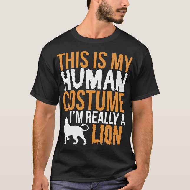 This Is My Human Costume I'm Really A Lion T-Shirt (Front)