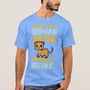 This Is My Human Costume I'm Really A Meerkat Hall T-Shirt