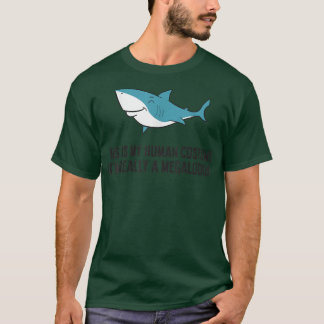 This Is My Human Costume Im Really A Megalodon Sha T-Shirt