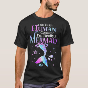 This Is My Human Costume I'm Really A Mermaid Hall T-Shirt