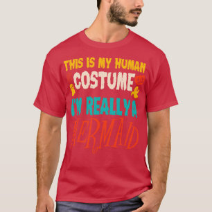 This is My Human Costume Im Really A Mermaid Hallo T-Shirt