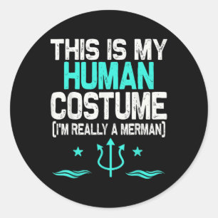 This Is My Human Costume I'm Really A Merman Hallo Classic Round Sticker