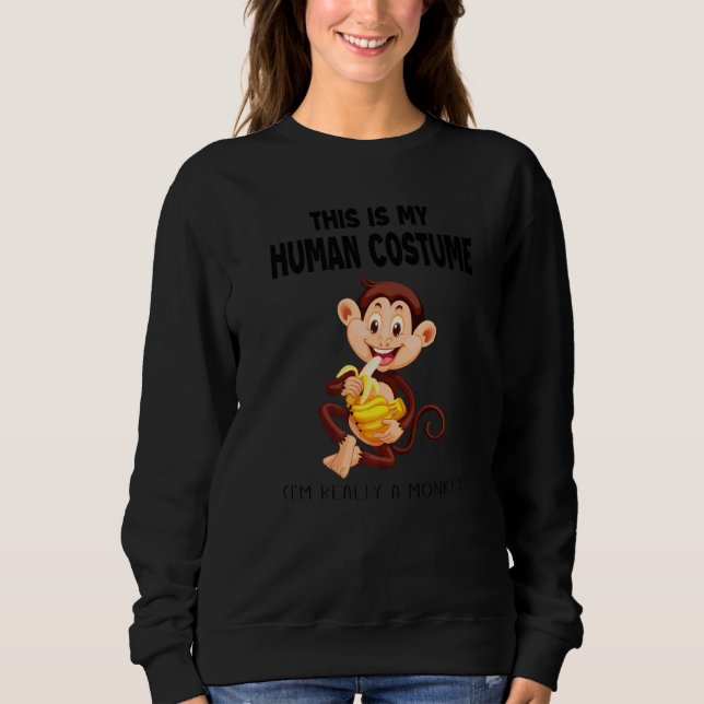 This Is My Human Costume I'm Really a Monkey Hallo Sweatshirt (Front)