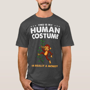 This Is My Human Costume Im Really A Monkey  T-Shirt